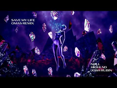 nøll, Highlnd, Josh Rubin - Save My Life (OMAS Remix)