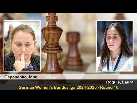 IM Inna Gaponenko vs WGM Laura Rogule | German Women's Bundesliga 2024-2025 | Round 10