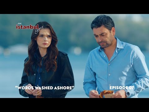 An İstanbul Story – Episode 7: “WORDS WASHED ASHORE”