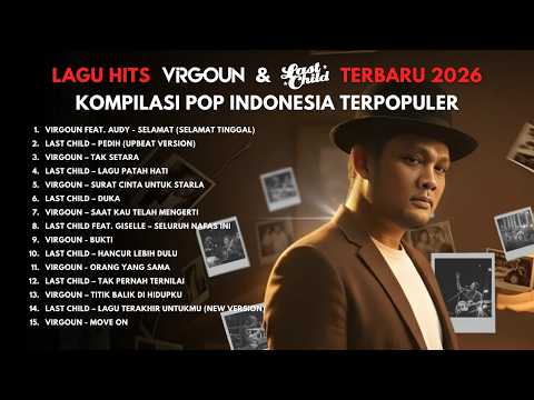 Kompilasi Top 15 Lagu Virgoun & Last Child Paling Hits 2026