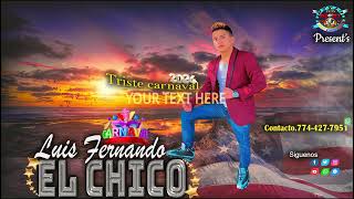 EL CHICO LUIS FERNANDO-TRISTE CARNAVAL 2024 - STYLO RECORD'S PRO