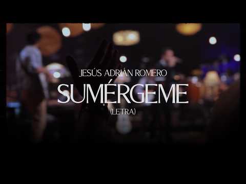 Jesús Adrián Romero - Sumérgeme (Letra)