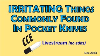 CCE is LIVE - Irritating Things Common to Pocket Knives - stuff the manufacturers shouldn't do.