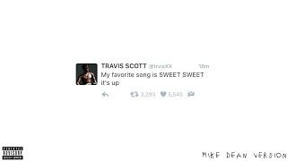 Travis Scott - sweet sweet ( MIKE DEAN VERSION ) [prod.eMr676]