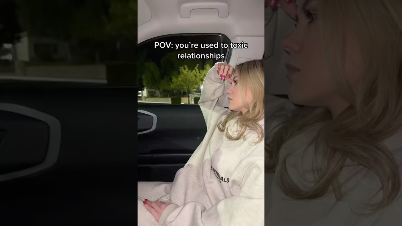 POV: you’re used to toxic relationships