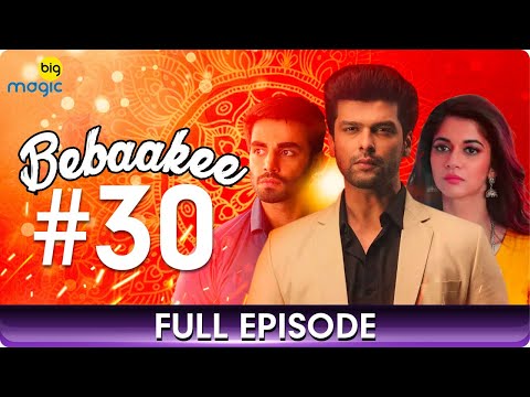 Bebaakee  - Episode  - 30 - Romantic Drama Web Series - Kushal Tandon, Ishaan Dhawan  - Big Magic