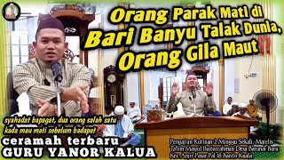 Download lagu CERAMAH TERBARU.!!! Guru Yanor Kalua di Majelis Anjir Pasar || BANYU TALAK DUNIA, GILA MAUT⁉️ mp3