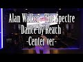Alan Walker The Spectre Dance By Reach　 Center　ver