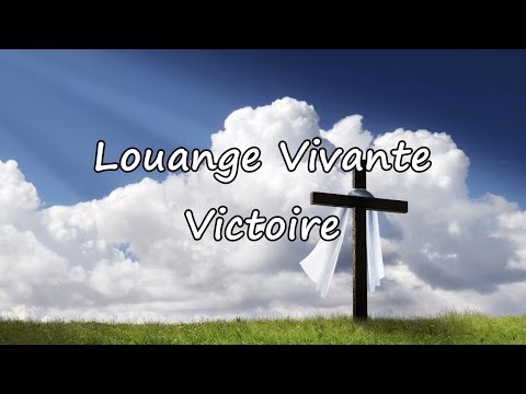 Louange Vivante - Victoire [avec paroles]