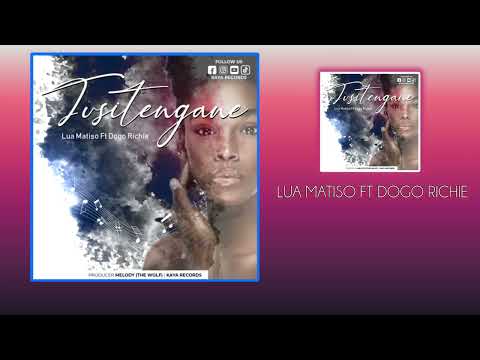 Lua Matiso Ft Dogo Richie_Tusitengane(Official Audio)