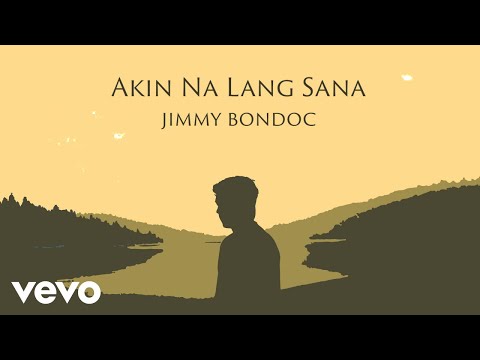Akin Na Lang Sana Siya - Jimmy Bondoc