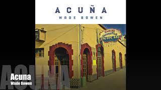 Acuña | Wade Bowen