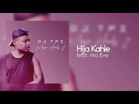 Dj Tpz ft. Ma Eve - Hija Kahle
