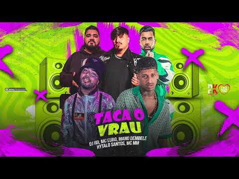 🟣 TACA O VRAU - HYTALO SANTOS, MANO DEMBELE,  EURO NA VOZ, DJ RD, MC MM - #bregafunk2024