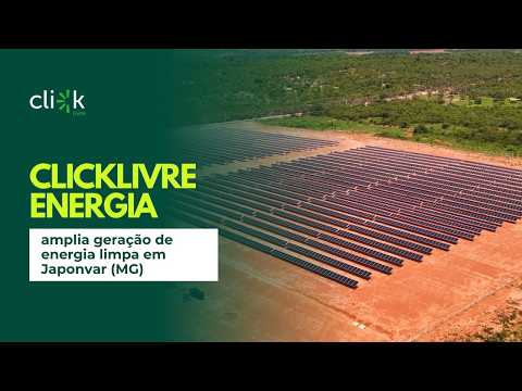 ClickLivre Energia amplia geração de energia limpa em Japonvar (MG)
