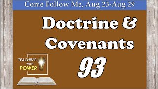 Doctrine and Covenants 93, Come Follow Me, (Aug  23-Aug 29)