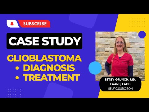 Case study 11 - Glioblastoma (GBM) -  diagnosis, treatment, and surgical recommendations