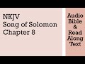 Song Of Solomon 8 - NKJV (Audio Bible & Text)