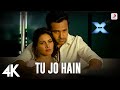 Tu Jo Hain 4K Full Video - Mr. X | Emraan Hashmi, Amyra Dastur|Ankit Tiwari | Monish Raza