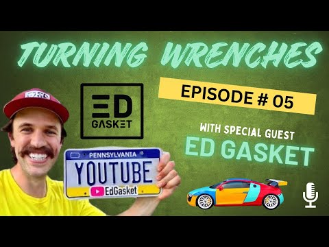Turning Wrenches - Episode 5 - Ed Gasket