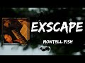 Montell Fish - Exscape (Lyrics)