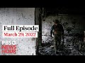 PBS NewsHour Full Episode March 29 2022