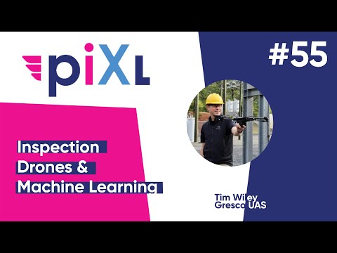 Inspection Drones and Machine Learning - PiXL Drone Show # 55