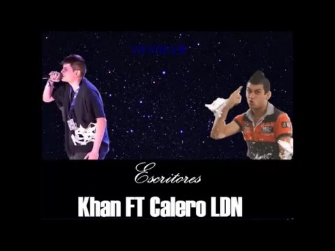 Khan FT Calero LDN - Escritores Remix (Todo lo que me merezco )