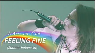 L&#39;Arc~en~Ciel - FEELING FINE | Subtitle Indonesia