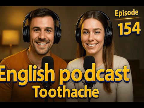 Toothache Or Tooth  | Learn English with Podcast Conversation | EP 154