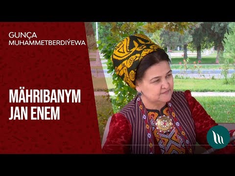 Guncha Muhammetberdiyewa - Mahribanym jan enem | 2019