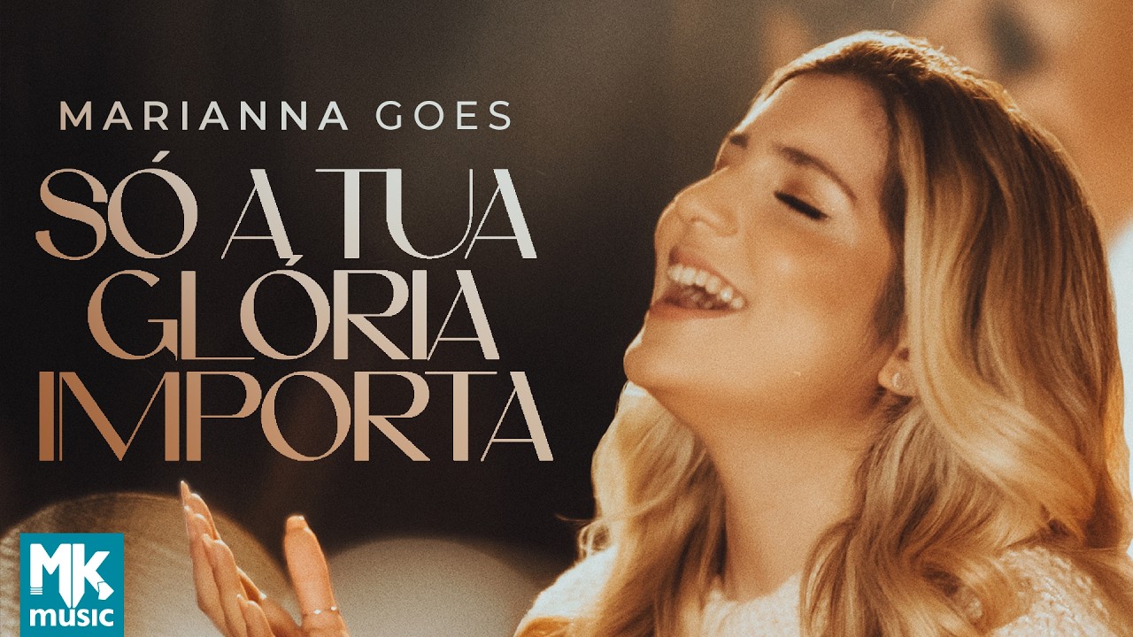 Marianna Goes - Só A Tua Glória Importa