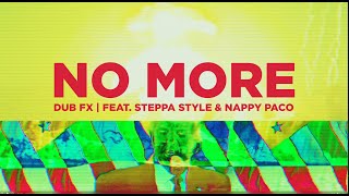 Dub FX - No More - feat. Steppa Style &amp; Nappy Paco