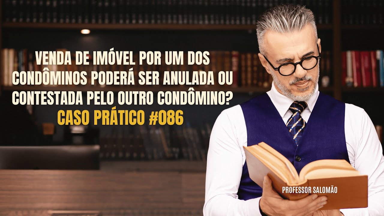 VENDA de IMÓVEL por um dos condôminos poderá ser ANULADA ou CONTESTADA pelo outro condômino? #086