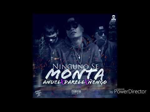 Anuel X Darell X Ñengo - Ninguno Se Monta