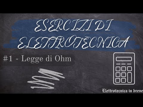 ESERCIZI di ELETTROTECNICA #1 - Prima LEGGE di OHM