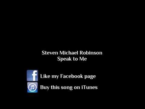 Steven Michael Robinson - Speak to Me