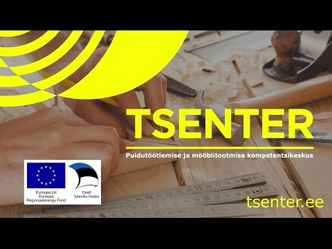 TSENTER - Puidutöötlemise ja mööblitootmise kompetentsikeskus