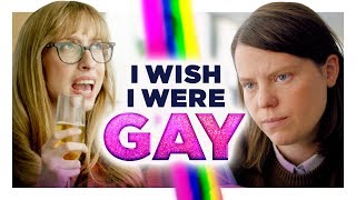 I Wish I Were Gay