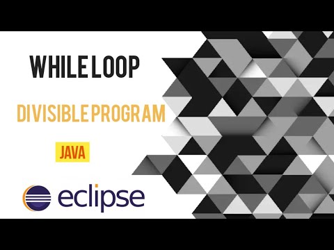 Divisible Number Using While Loop In Java Eclipse Java