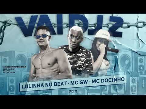 LULINHA BEAT, MC GW E MC DOCINHO - VAI DJ 2