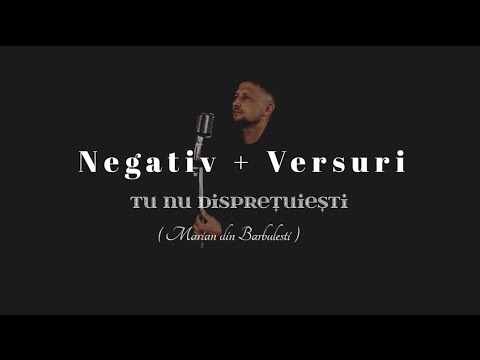 Marian din Barbulesti - Negativ - Tu nu disprețuiești