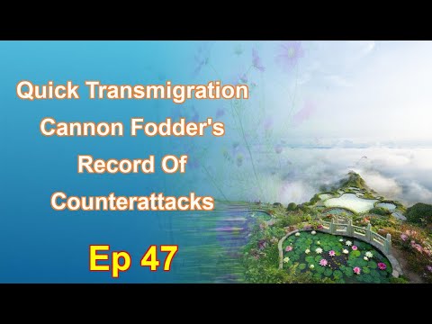 Quick Transmigration Cannon Fodder's Record Of Counterattacks - Episode 47: Chapters 3975 to 4006