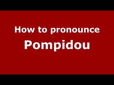 How to pronounce Pompidou
