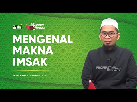 [Kitabush Shaum] Eps. 1: Mengenal Makna Imsak - Ustadz Adi Hidayat