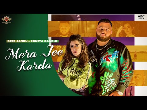 MERA JEE KARDA (Official Video) Deep Jandu | Jonita Gandhi