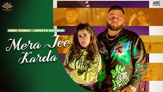 MERA JEE KARDA (Official Video) Deep Jandu | Jonita Gandhi | J Statik