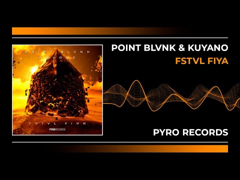 POINT BLVNK, Kuyano - FSTVL FIYA [PYRO Records]