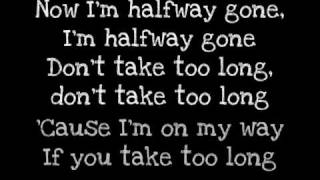 Lifehouse - Halfway gone.LYRICS