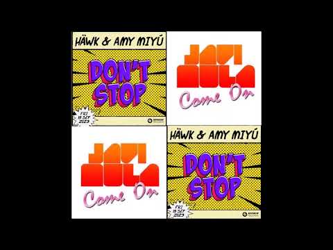 HÄWK & AMY MIYU x Javi Mula  –Don’t Stop Come On ( Tella Mashup)